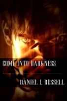 come into darkness by daniel russell