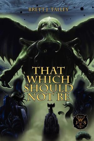 Cover of Brett J Talleys That Which Should Not Be
